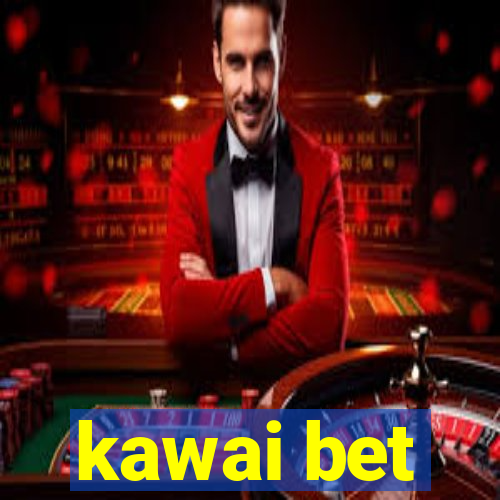 kawai bet